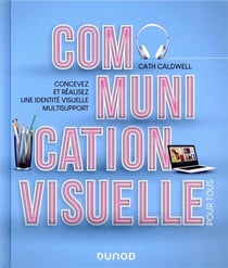 Communication visuelle pour tous - Concevez et réalisez une identité visuelle multisupport