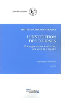 L'institution des courses, une organisation à réformer, une activité à réguler - juin 2018