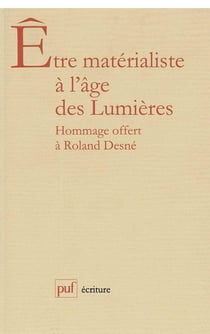 Être matérialiste à l'âge des lumières - mélanges offerts à Roland Desne