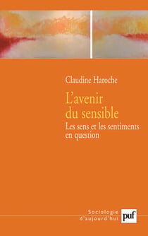 L'avenir du sensible - les sens et les sentiments en question