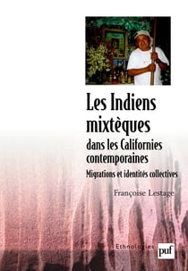Les Indiens mixtèques dans les Californies contemporaines - migrations et identités collectives