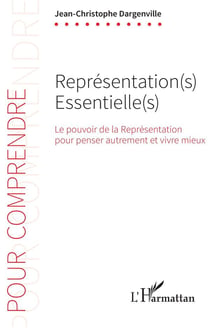 Représentation(s) essentielles(s) : le pouvoir de la Représentation pour penser autrement et vivre mieux