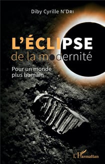 L'éclipse de la modernité : Pour un monde plus humain