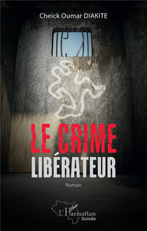 Le crime libérateur : Roman