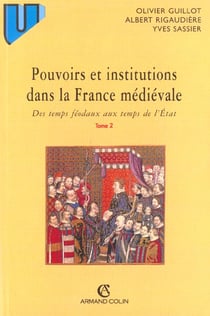 Pouvoirs et institutions dans la france medievale t.2