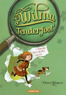 Wilma tenderfoot t.1 - Wilma et l'énigme des coeurs gelés