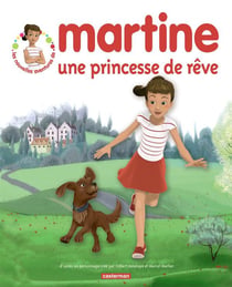 Les nouvelles aventures de martine - t01 - martine, une princesse de reve