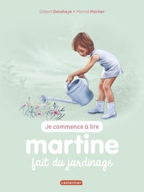 Je commence à lire avec Martine : Martine fait du jardinage