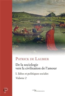 De la sociologie vers la civilisation de l'amour Tome 1 : Idées et politiques sociales partie 2