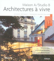Architectures à Vivre ,Maison A/Studio B