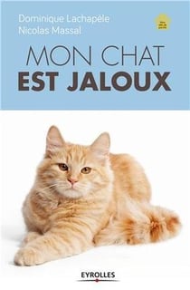 MON CHAT EST JALOUX MIEUX LE COMPRENDRE ET LE RASSURER AU QUOTIDIEN