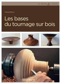 Les bases du tournage sur bois (3e édition)