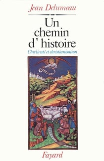 Un chemin d'histoire - chrétienté et christianisme