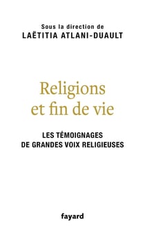 Religions et fin de vie : les témoignages de grandes voix religieuses
