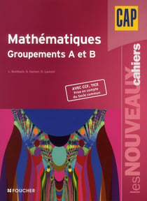 Les nouveaux cahiers : mathématiques - CAP - groupements A et B