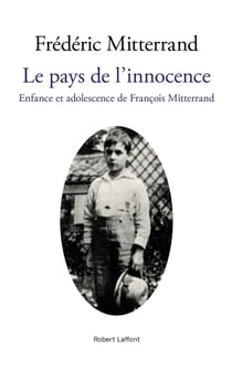 Le pays de l'innocence - enfance et adolescence de François Mitterand