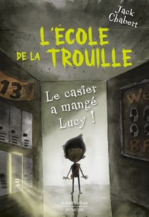 L'École de La Trouille Tome 2 : Le casier a mangé Lucy !