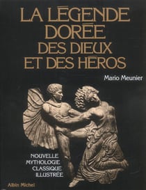 La Légende dorée des dieux et des héros : Nouvelle mythologie classique illustrée