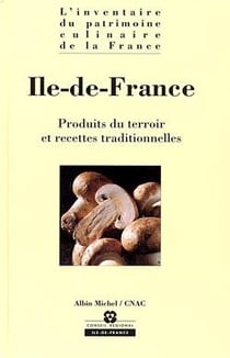 Ile-de-France - produits du terroir et recettes traditionnelles