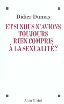 Et si nous n'avions toujours rien compris à la sexualité ?