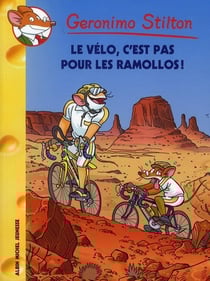 Geronimo stilton t.57 - le vélo, c'est pas pour les ramollos !