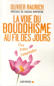 La voie du bouddhisme au fil des jours - être, aimer, comprende