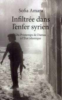 INFILTREE DANS L ENFER SYRIEN