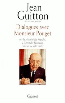 Dialogues avec monsieur Pouget sur la pluralité des mondes, le Christ des évangiles, l'avenir de notre espèce