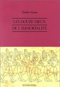 Les Douze dieux de l'immortalité. : Croyances indo-européennes à Yazilikaya.