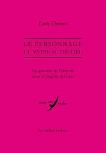 Le Personnage, du mythe au théâtre : La question de l'identité dans la tragédie grecque