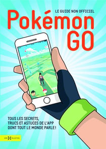 Pokémon Go : le guide non officiel