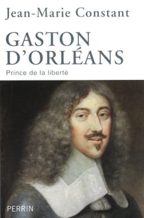 Gaston d'Orléans - prince de la liberté