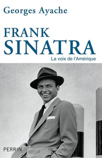 Frank Sinatra - la voix de l'Amérique