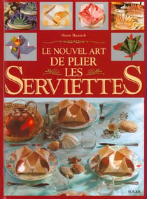 Le nouvel art de plier les serviettes