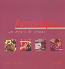 Ameriques, les mains du monde