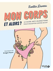 Mon corps et alors ? le guide anti-injonctions pour s'accepter comme on est