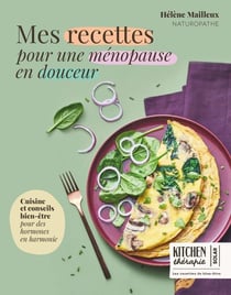 Kitchen thérapie : Mes recettes pour une ménopause en douceur