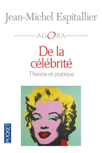 De la célébrité - théorie et pratique