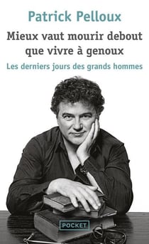 Les derniers jours des grands hommes Tome 2 - mieux vaut mourir debout que vivre à genoux