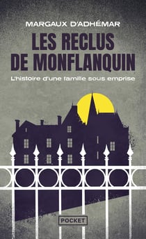Les reclus de Monflanquin : L'histoire d'une famille sous emprise
