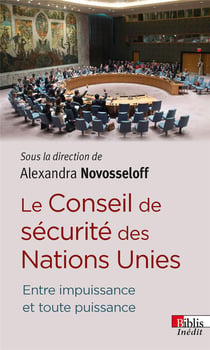 Le Conseil de sécurité des Nations Unies - entre impuissance et toute puissance