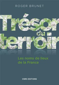 Trésor du terroir - les noms de lieux de la France