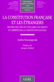 La constitution francaise et les etrangers - vol102 - recherches sur les titulaires des droits et de