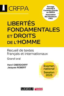 Libertés fondamentales et droits de l'homme - CRFPA - Examen national Session 2025 : Recueil de textes français et internationaux. Grand oral. Ouvrage autorisé à l'examen d'accès au CRFPA Association des directeurs d'IEJ (23e édition)
