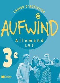 AUFWIND : allemand - LV1 - 3ème - cahiers d'activités