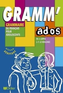 Gramm' ados - Débutants - Grammaire du Français pour adolescents