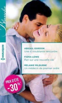 Une si troublante rencontre - pari sur une nouvelle vie - un médecin de premier ordre