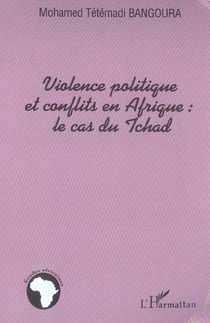 Violence politique et conflits en Afrique : le cas du Tchad