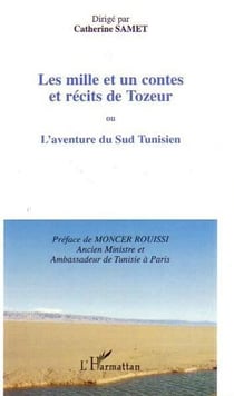 Les mille et un contes et récits de tozeur - ou l'aventure du sud tunisien