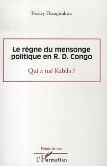 Le règne du mensonge politique en r.d. congo - qui a tué kabila ?
